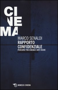 RAPPORTO CONFIDENZIALE - PERCORSI TRA CINEMA E ARTI VISIVE