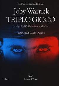 TRIPLO GIOCO - LA TALPA DI AL QAIDA INFILTRATA NELLA CIA di WARRICK JOBY