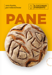 PANE - 100 RICETTE PER VOLERSI BENE