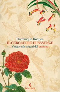 CERCATORE DI ESSENZE - VIAGGIO ALLE ORIGINI DEL PROFUMO