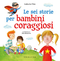 SEI STORIE PER BAMBINI CORAGGIOSI