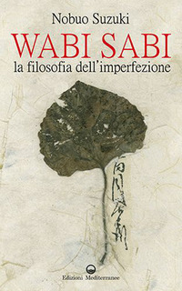 WABI SABI - LA FILOSOFIA DELL\'IMPERFEZIONE