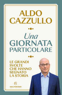 GIORNATA PARTICOLARE - LE GRANDI SVOLTE CHE HANNO SEGNATO LA STORIA