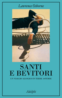 SANTI E BEVITORI - UN VIAGGIO ALCOLICO IN TERRE ASTEMIE