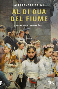 AL DI QUA DEL FIUME - IL SOGNO DELLA FAMIGLIA CRESPI