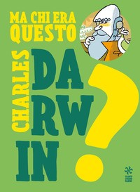 MA CHI ERA QUESTO CHARLES DARWIN ?