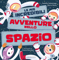 MIE INCREDIBILI AVVENTURE NELLO SPAZIO