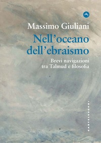 NELL\'OCEANO DELL\'EBRAISMO - BREVI NAVIGAZIONI TRA TALMUD E FILOSOFIA