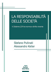 RESPONSABILITA\' DELLE SOCIETA\' - IL SISTEMA 231 TRA NORMA E DIRITTO VIVENTE