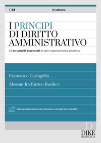 PRINCIPI DI DIRITTO AMMINISTRATIVO - GLI STRUMENTI ESSENZIALI DI OGNI RAGIONAMENTO GIURIDICO