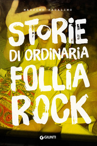 STORIE DI ORDINARIA FOLLIA ROCK