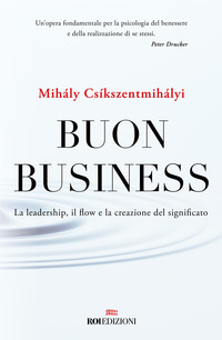 BUON BUSINESS - LA LEADERSHIP IL FLOW E LA CREAZIONE DEL SIGNIFICATO