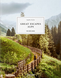 GREAT ESCAPES ALPS. THE HOTEL BOOK. EDIZ. INGLESE, FRANCESE E TEDESCA