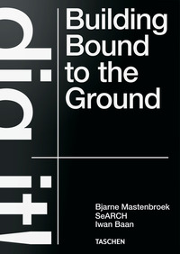DIG IT! BUILDING BOUND TO THE GROUND. EDIZ. ILLUSTRATA