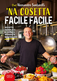 NA COSETTA FACILE FACILE - RICETTE SEMPLICI E VELOCI, SPIEGATE BENISSIMO