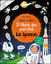 LIBRO DEI PERCHE\' LO SPAZIO - SOLLEVO E SCOPRO