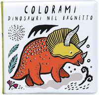 COLORAMI DINOSAURI NEL BAGNETTO - LIBRO BAGNO