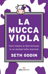 MUCCA VIOLA - FARSI NOTARE E FARE FORTUNA IN UN MONDO TUTTO MARRONE