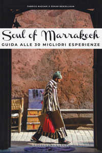 SOUL OF MARRAKECH - GUIDA ALLE 30 MIGLIORI ESPERIENZE