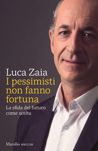 PESSIMISTI NON FANNO FORTUNA - LA SFIDA DEL FUTURO COME SCELTA