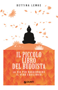 PICCOLO LIBRO DEL BUDDISTA - LA VIA PER RAGGIUNGERE IL VERO EQUILIBRIO