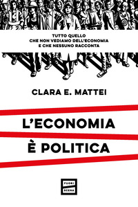 ECONOMIA E\' POLITICA - TUTTO QUELLO CHE NON VEDIAMO DELL\'ECONOMIA E NESSUNO RACCONTA