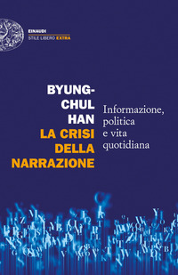 CRISI DELLA NARRAZIONE - INFORMAZIONE POLITICA E VITA QUOTIDIANA