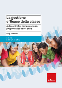 GESTIONE EFFICACE DELLA CLASSE - AUTOCONTROLLO COMUNICAZIONE PROGETTUALITA\' E SOFT SKILLS