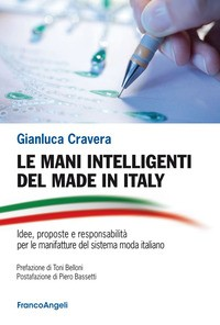 MANI INTELLIGENTI DEL MADE IN ITALY - IDEE PROPOSTE E RESPONSABILITA\' PER LE MANIFATTURE DEL SI di CRAVERA GIANLUCA