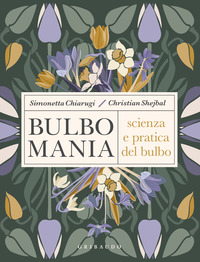 BULBOMANIA - SCIENZA E PRATICA DEL BULBO