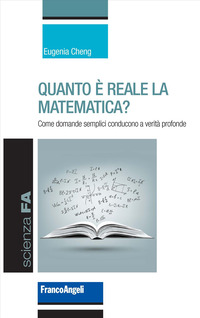 QUANTO E\' REALE LA MATEMATICA ? COME DOMANDE SEMPLICI CONDUCONO A VERITA\' PROFONDE