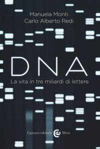 DNA LA VITA IN TRE MILIARDI DI LETTERE di MONTI M. - REDI C.