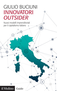 INNOVATORI OUTSIDER - NUOVI MODELLI IMPRENDITORIALI PER IL CAPITALISMO ITALIANO