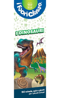 DINOSAURI - I FUORICLASSE 150 SCHEDE QUIZ E GIOCHI