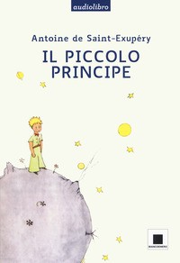 PICCOLO PRINCIPE - AUDIOLIBRO di DE SAINT EXUPERY ANTOINE