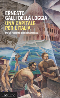 CAPITALE PER L\'ITALIA - PER UN RACCONTO DELLA ROMA FASCISTA