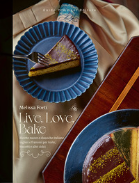 LIVE LOVE BAKE - RICETTE NUOVE E CLASSICHE ITALIANE INGLESI E FRANCESI PER TORTE BISCOTTI E