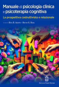 MANUALE DI PSICOLOGIA CLINICA E PSICOTERAPIA COGNITIVA - LA PROSPETTIVA COSTRUTTIVISTA E