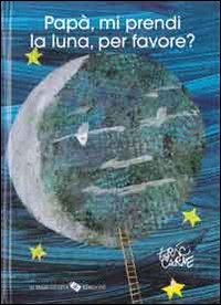 PAPA\' MI PRENDI LA LUNA PER FAVORE?