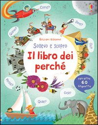 LIBRO DEI PERCHE\' - SOLLEVO E SCOPRO