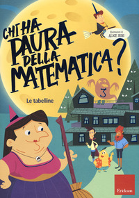 CHI HA PAURA DELLA MATEMATICA ? 3 - LE TABELLINE