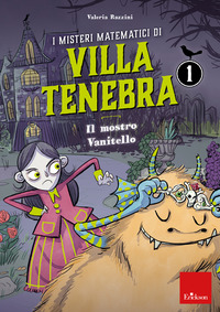 MISTERI MATEMATICI DI VILLA TENEBRA 1 - IL MOSTRO VANITELLO