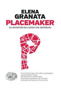 PLACEMAKER - GLI INVENTORI DEI LUOGHI CHE ABITEREMO