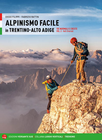 ALPINISMO FACILE IN TRENTINO ALTO ADIGE VIE NORMALI E CRESTE 2 VALLI ORIENTALI