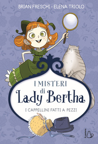 CAPPELLINI FATTI A PEZZI - I MISTERI DI LADY BERTHA