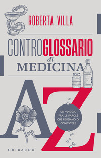 CONTROGLOSSARIO DI MEDICINA - UN VIAGGIO FRA LE PAROLE CHE PENSIAMO DI CONOSCERE