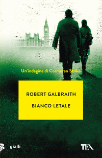 BIANCO LETALE - UN\'INDAGINE DI CORMORAN STRIKE