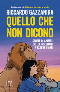 QUELLO CHE NON DICONO - STORIE DI ANIMALI CHE CI INSEGNANO A ESSERE UMANI