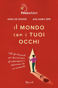 MONDO CON I TUOI OCCHI - TUTTI GLI STRUMENTI PER DISINNESCARE GLI AUTOINGANNI E AFFERMARE CHI SEI