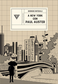 A NEW YORK CON PAUL AUSTER - SENTIRSI AL CENTRO DEL MONDO